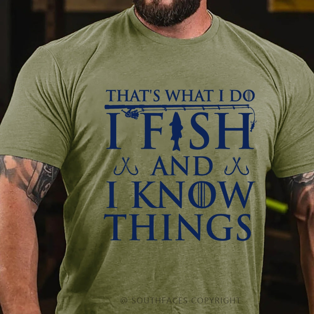 That's What I Do I Fish And I Know Things T-Shirt
