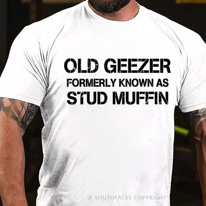 Men's Old Geezer Formerly Known As Stud Muffin T-Shirt