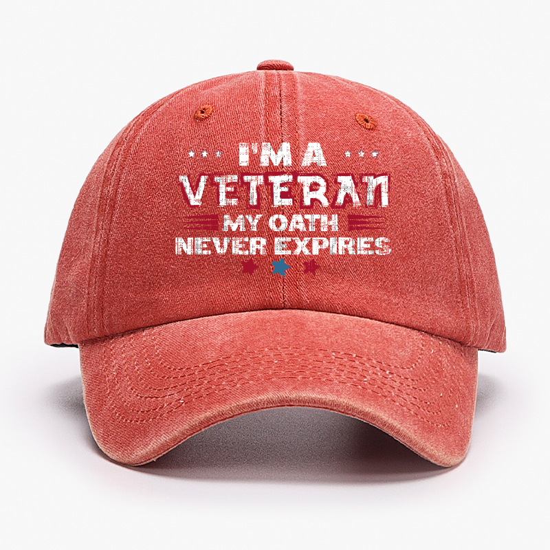 I¡®m A Veteran My Oath Never Expires Hat
