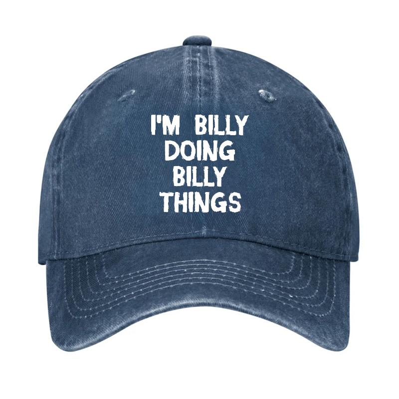I'M Billy Doing Billy Things Funny Custom Hat