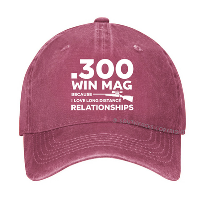.300 Win Mag Because I Love Long Distance Relationships Men's Hat