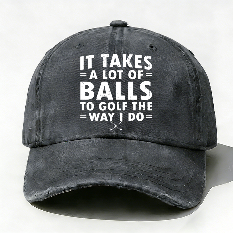 Personalized ¡°It Takes A Lot of Balls to Golf The Way I Do¡±Custom Embroidery Hat