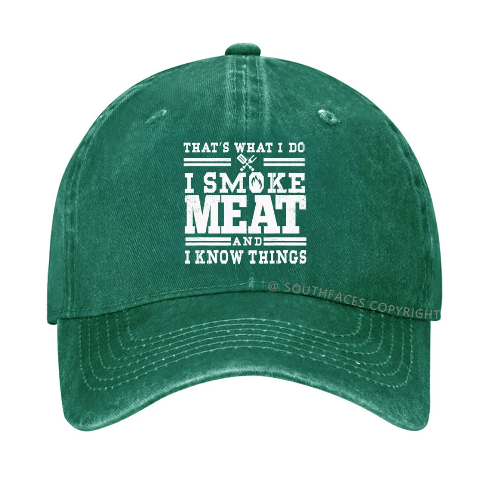 That's What I Do I Smoke Meat And I Know Things hat