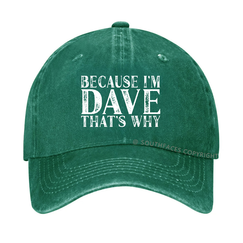 Because I'm Dave That's Why Funny Hat