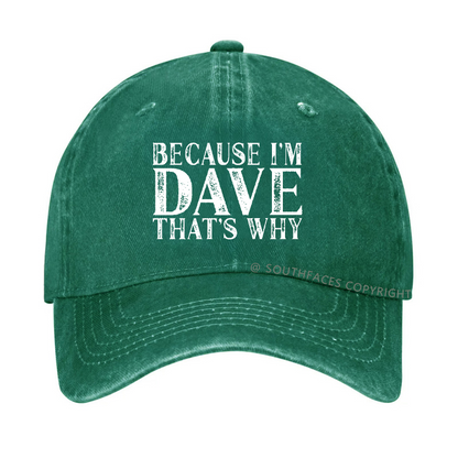 Because I'm Dave That's Why Funny Hat