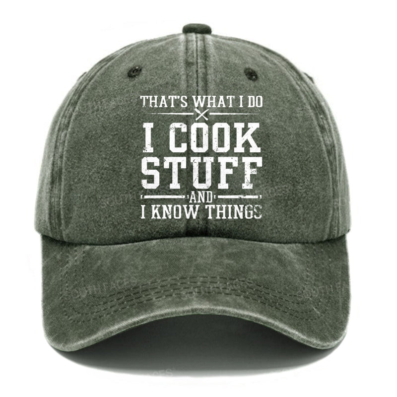 That's What I Do I Cook Stuff And I Know Things Hats