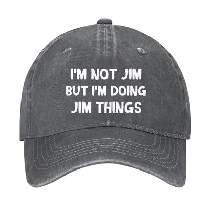 I'm Not Jim But I'm Doing Jim Things Hat
