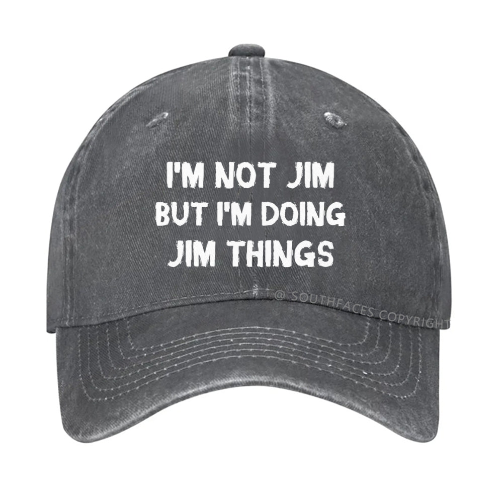 I'm Not Jim But I'm Doing Jim Things Hat