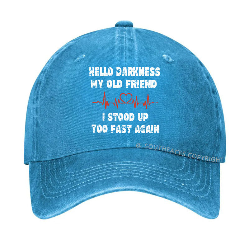 Hello Darkness My Old Friend I Stood Up Too Fast Again Funny  Hats