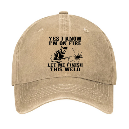 Yes I Know I'm On Fire Let Me Finish This Weld Hat