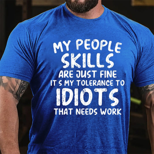 My People Skills Are Just Fine. It's My Tolerance To Idiots That Needs Work T-Shirt
