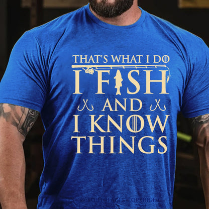 That's What I Do I Fish And I Know Things T-Shirt