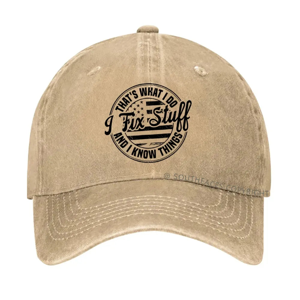 That's What I Do I Fix Stuff And I Know Things hat