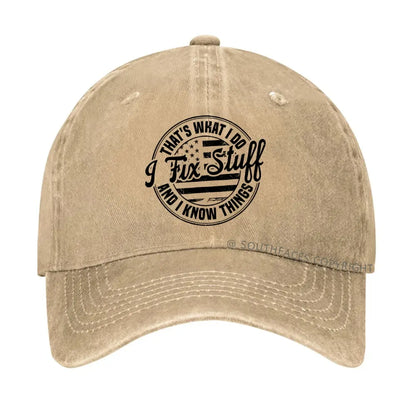 That's What I Do I Fix Stuff And I Know Things hat
