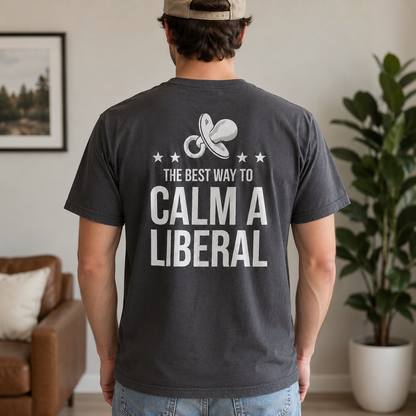 The Best Way to Calm a Liberal Gift Unisex T-shirt/Crewneck/Hoodie