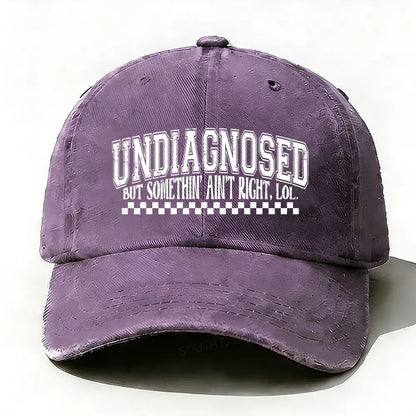Undiagnosed But Something Ain't Right Baseball Cap