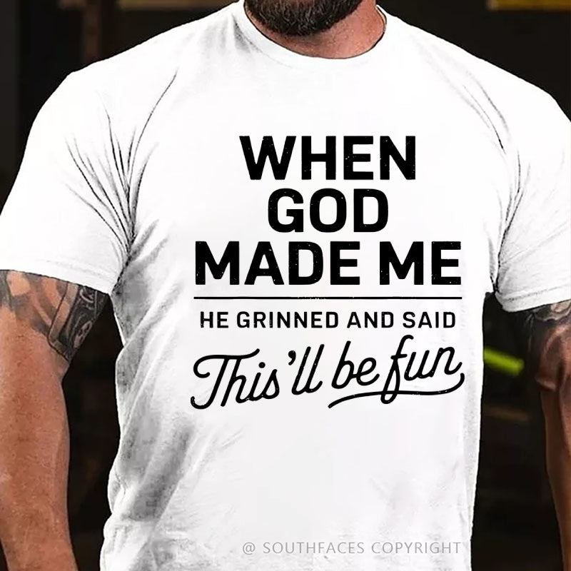 When God Made Me He Grinned and Said funny Sarcastic Saying T-Shirt