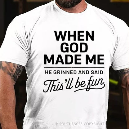 When God Made Me He Grinned and Said funny Sarcastic Saying T-Shirt