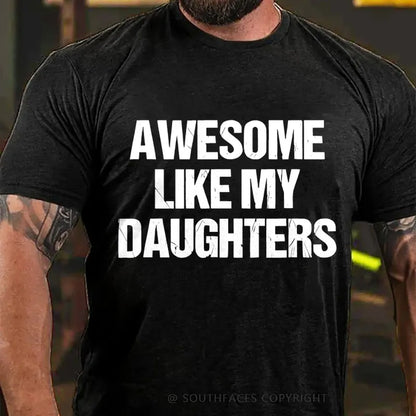 Awesome Like My Daughters T-Shirt