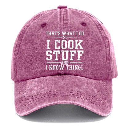That's What I Do I Cook Stuff And I Know Things Hats