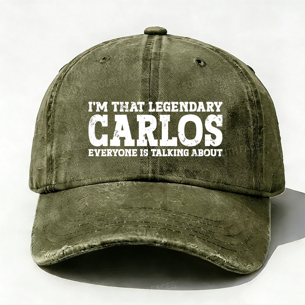 I'm That Legendary Carlos Everyone Is Talking About Baseball Cap