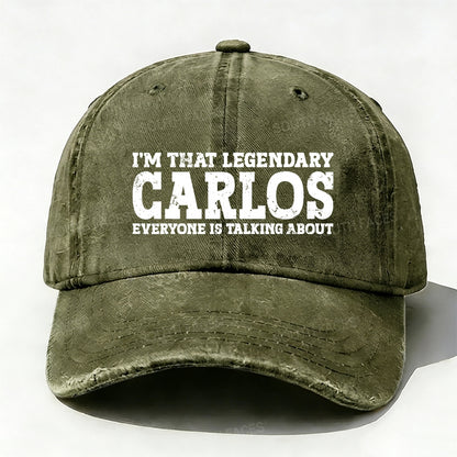 I'm That Legendary Carlos Everyone Is Talking About Baseball Cap