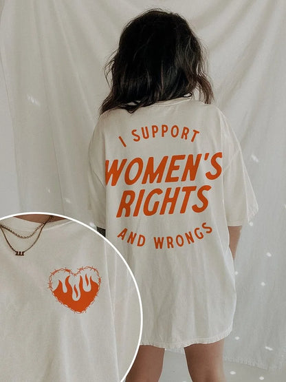 I Support Womens Rights And Wrongs Unisex T-shirt/Crewneck/Hoodie