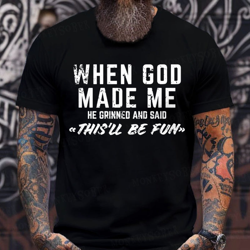 When God Made Me He Grinned and Said funny Sarcastic Saying T-Shirts