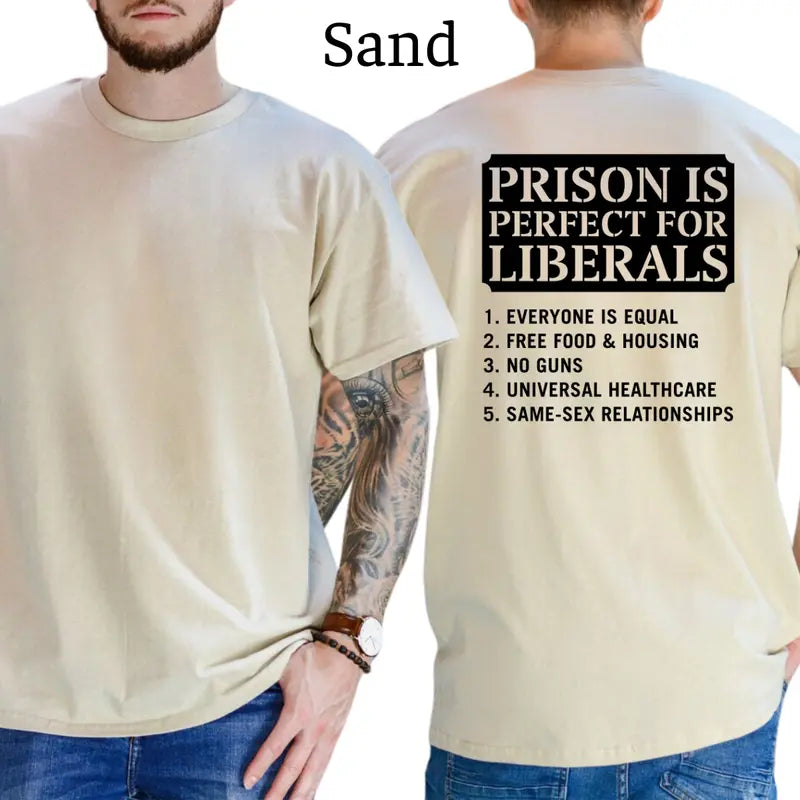 Prison Is Perfect Place For Liberals Funny Joke T-Shirt, Mens Shirts Funny, Conservative Political Graphics Tee, Patriotism Graphics Shirt, Men's Gifts, Casual Menswear, For Men