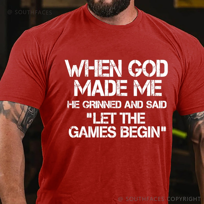 When God Made Me He Grinned And Said Let The Games Begin T-Shirt