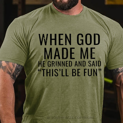 When God Made Me He Grinned and Said funny Sarcastic Saying T-Shirt