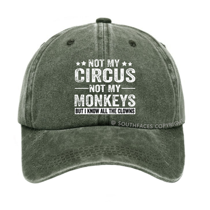 Not My Circus Not My Monkeys But I Know All The Clowns Sarcastic Hats