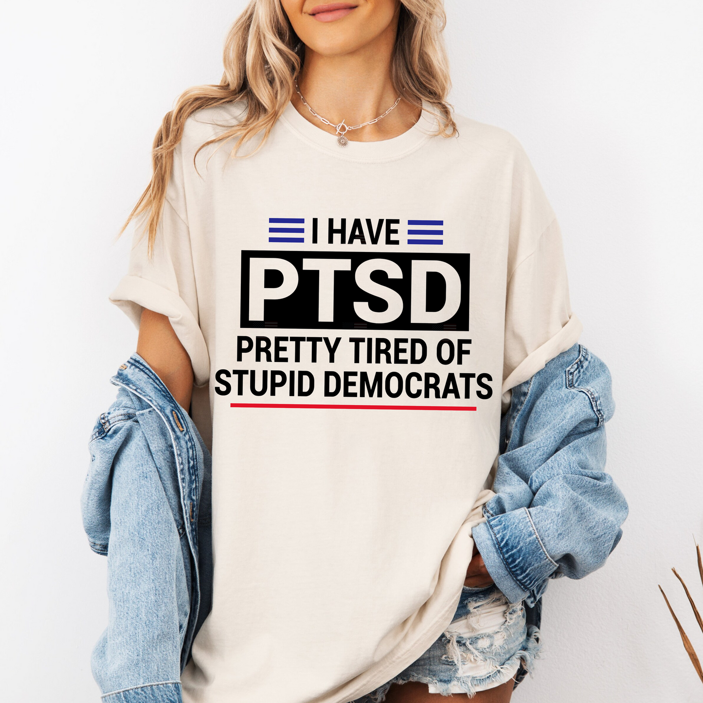 I Have PTSD Pretty Tired of Stupid Democrats Unisex Shirts/Crewneck/Hoodie