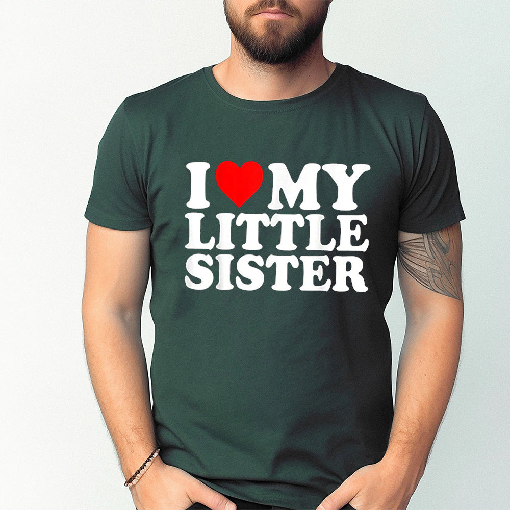 I Love My Little Sister Unisex T-shirt/Crewneck/Hoodie