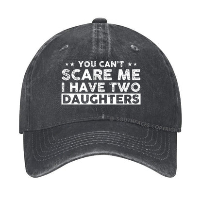 You Can't Scare Me I Have Two Daughters Hat