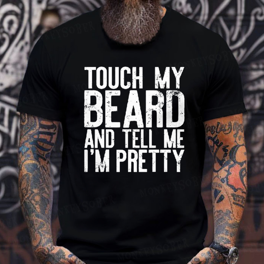 Touch My Beard and Tell Me I'm Pretty Shirt Funny Beard Men T-Shirt