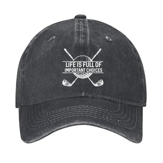 Life Is Full Of Important Choice Golf Player hat