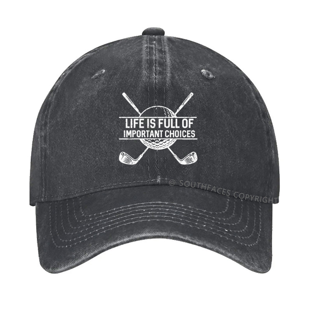 Life Is Full Of Important Choice Golf Player hat
