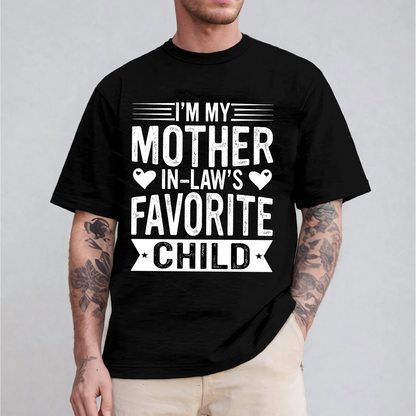 I'm My Mother In Law's Favorite Child Funny Parent Unisex T-shirt/Crewneck/Hoodie