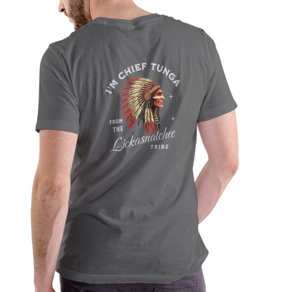 I¡¯m Chief Tunga from the Lickasnatchee tribe Unisex T-shirt/Crewneck/Hoodie