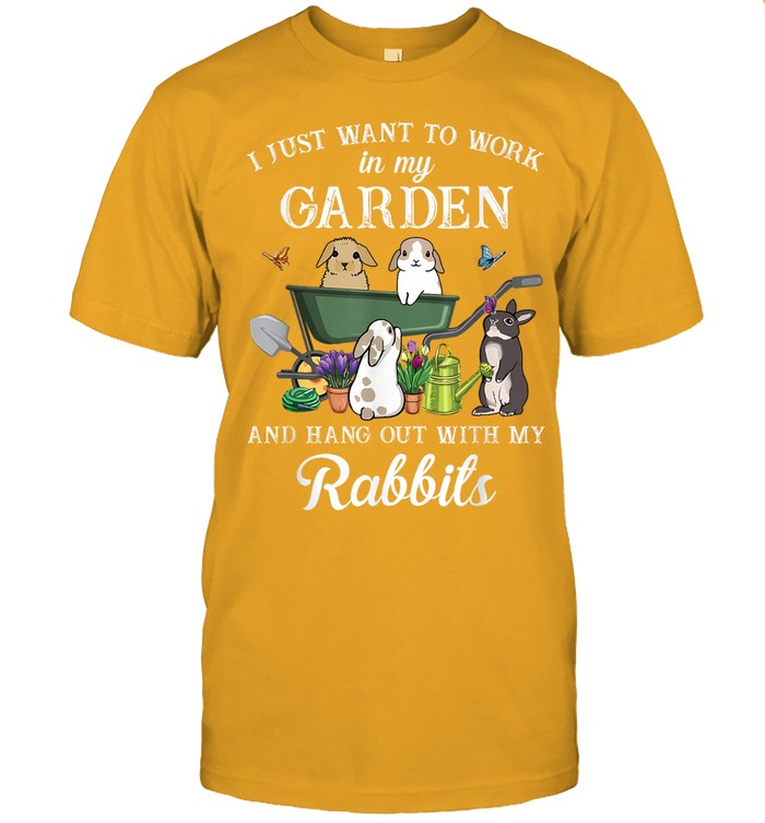 I Just Want To Work In My Garden Hang Out With My Rabbits T-Shirt - Unisex T-Shirt