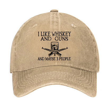 I Like Whiskey And Guns And Maybe 3 People Funny Custom Hat