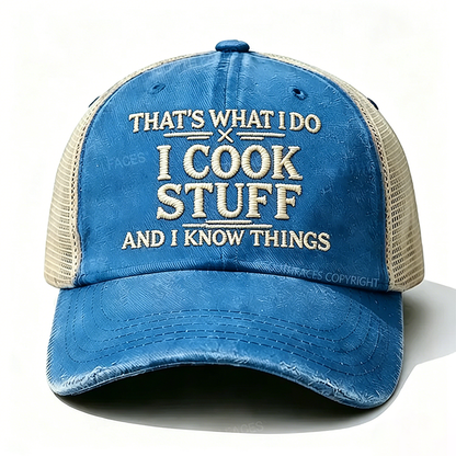 Embroidered That's What I Do I Cook Stuff And I Know Things Trucker Cap