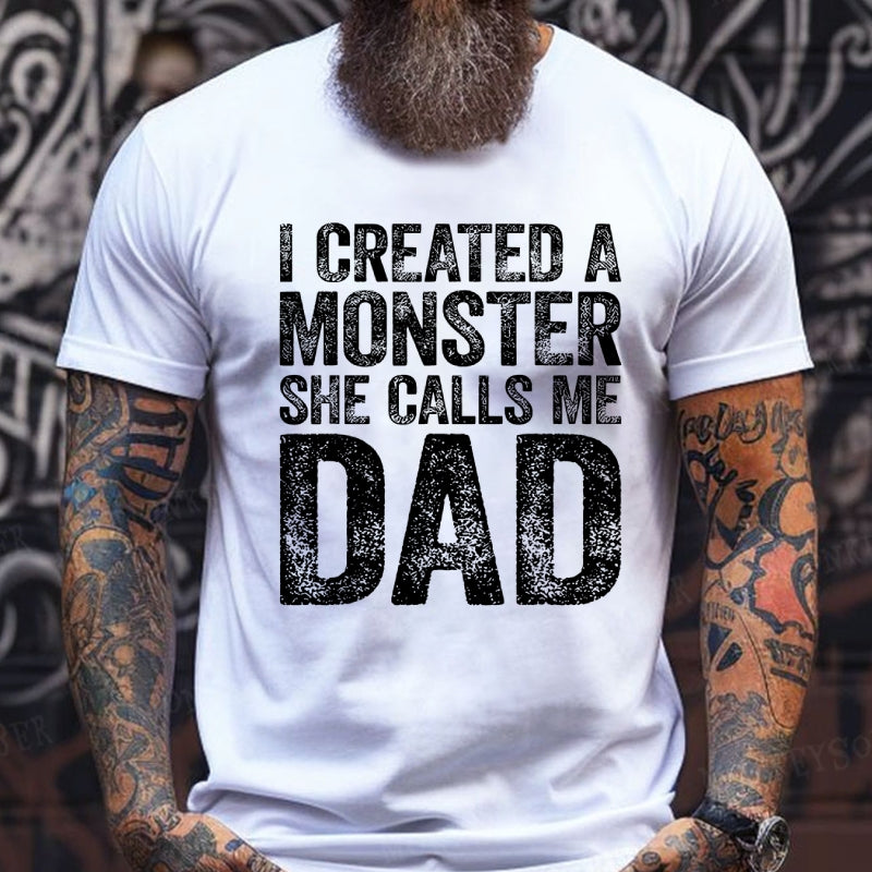 I Created A Monster She Calls Me Dad T-Shirts