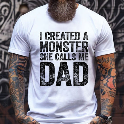 I Created A Monster She Calls Me Dad T-Shirts