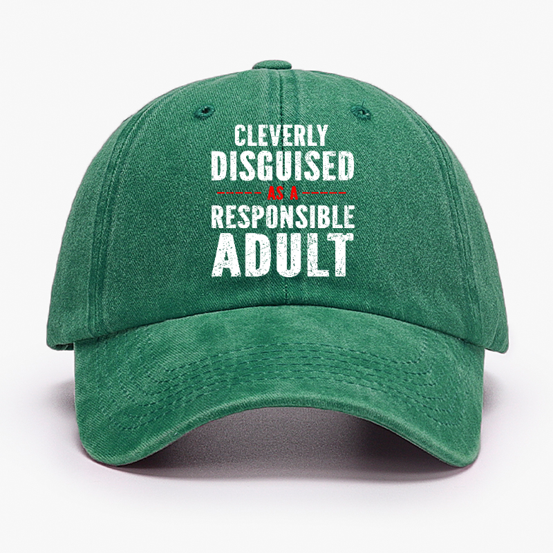 Cleverly Disguised As A Responsible Adult Hat