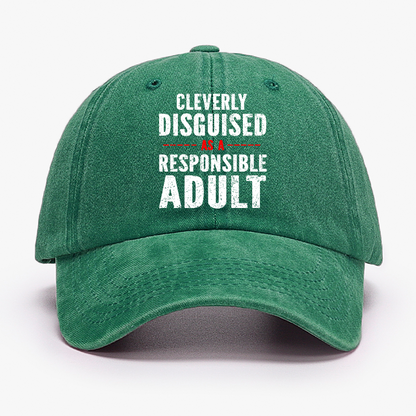 Cleverly Disguised As A Responsible Adult Hat