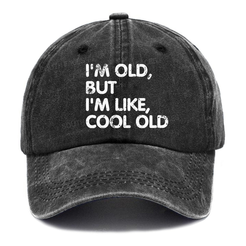 I'm Old But I'm Like Cool Old Hats