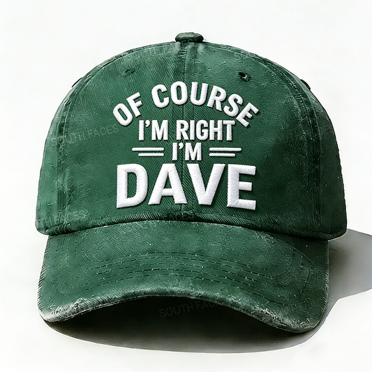 Embroidered ¡°Of Course I'm Right I'm Dave ¡± Hat