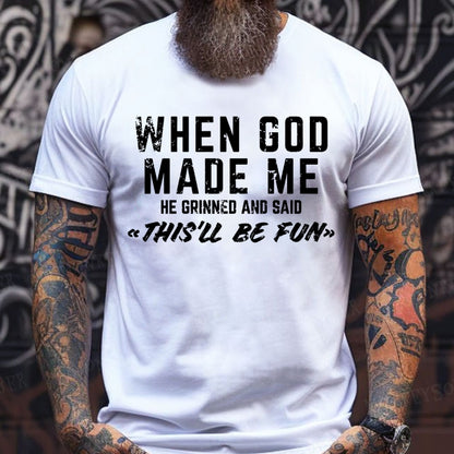 When God Made Me He Grinned and Said funny Sarcastic Saying T-Shirts